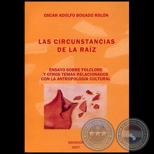 LAS CIRCUNSTANCIAS DE LA RAÍZ - Autor: OSCAR ADOLFO BOGADO ROLÓN - Año:  2007